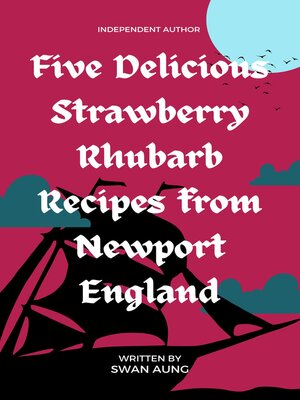 cover image of Five Delicious Strawberry Rhubarb Recipes from Newport England